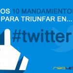 Los 10 mandamientos para triunfar en twitter.