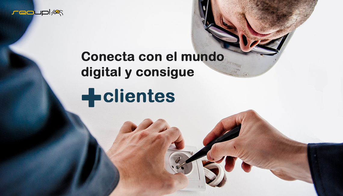 Conecta con el mundo digital y consigue más clientes.