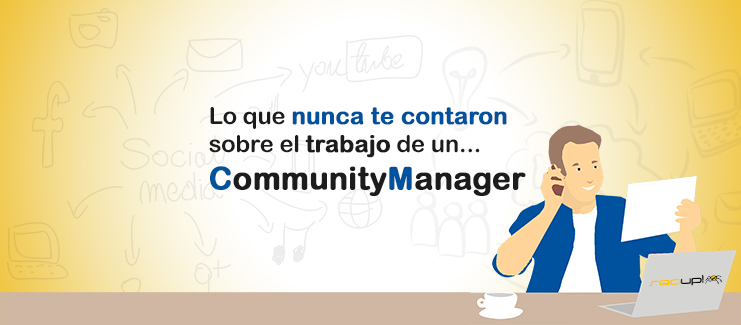 Lo que nunca te contaron sobre el trabajo de un community manager.